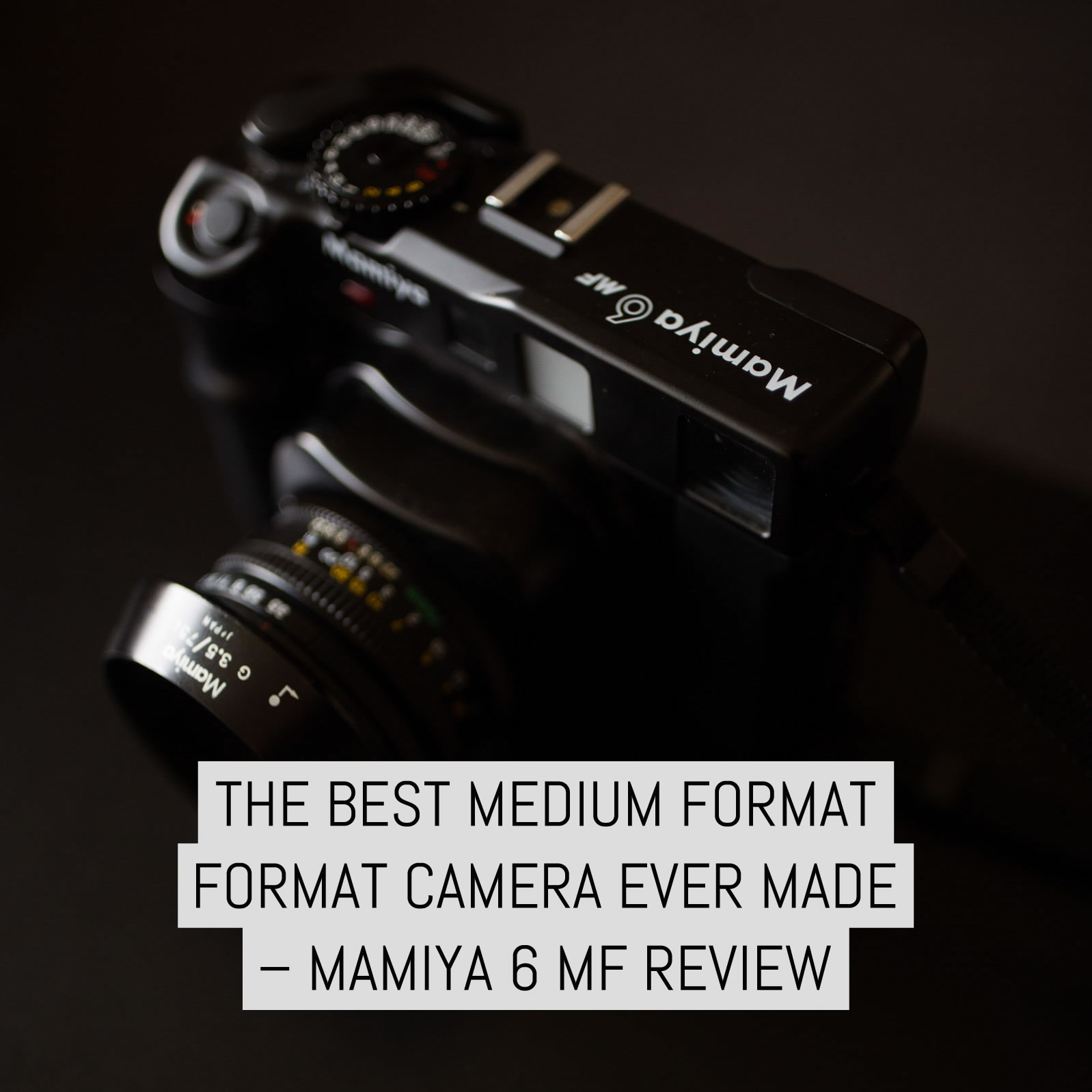 The best medium format camera ever made – Mamiya 6 MF review 