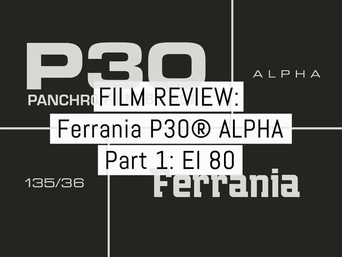 Cover - Ferrania P30 review pt1