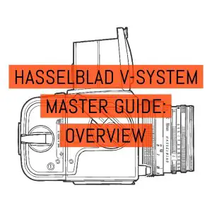 Hasselblad V-System Master Guide - Overview