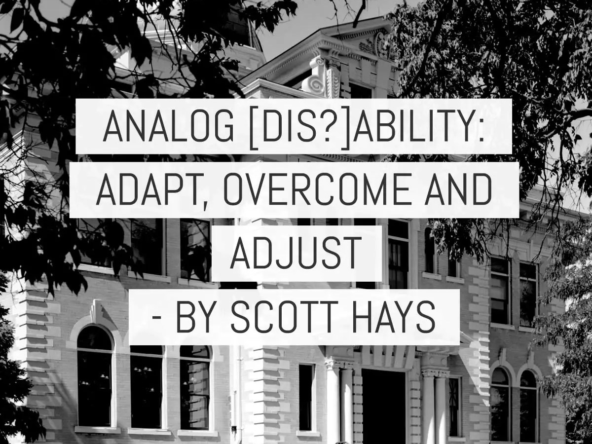 Analog (dis)ability - Adapt, overcome and adjust