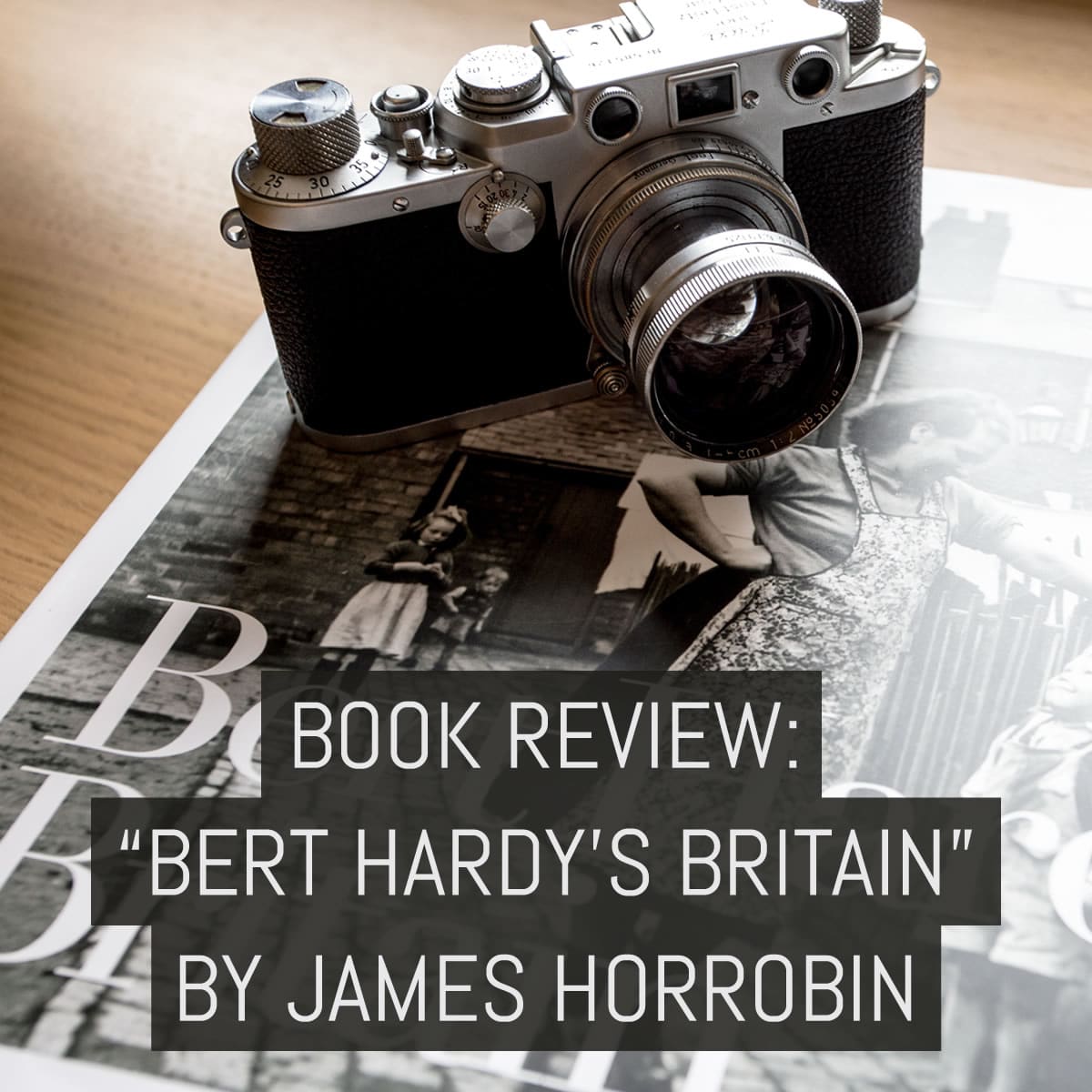 Cover - Book review- “Bert Hardy’s Britain” - by James Horrobin