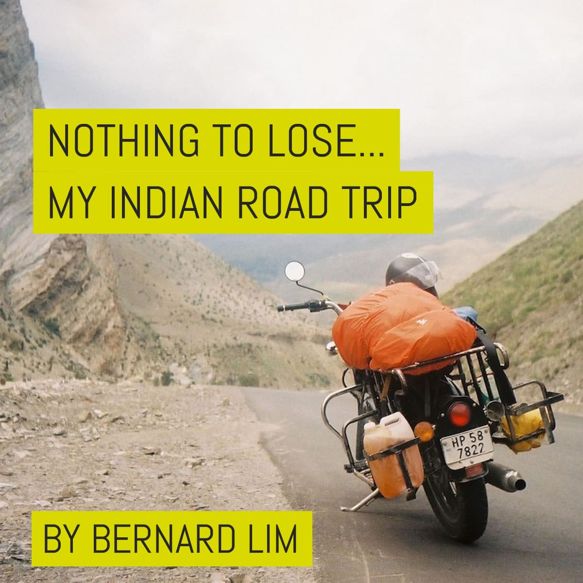 Cover - Nothing to lose - my Indian road trip - by Bernard LimCover - Nothing to lose - my Indian road trip - by Bernard Lim