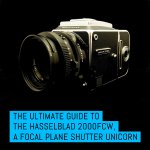 Cover - The Ultimate guide to the Hasselblad 2000FCW, a focal plane shutter unicorn