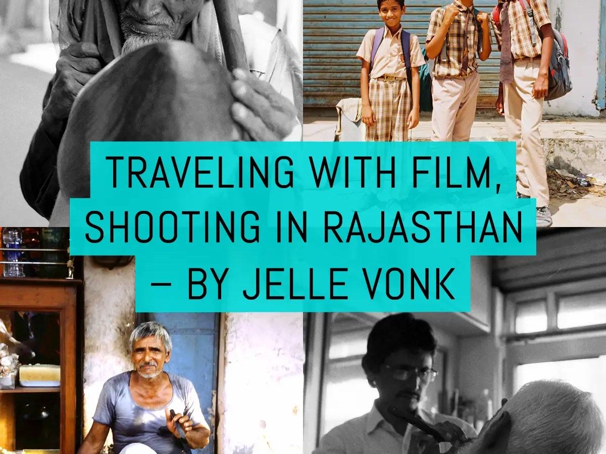 Cover - Traveling with film, shooting in Rajasthan – by Jelle Vonk