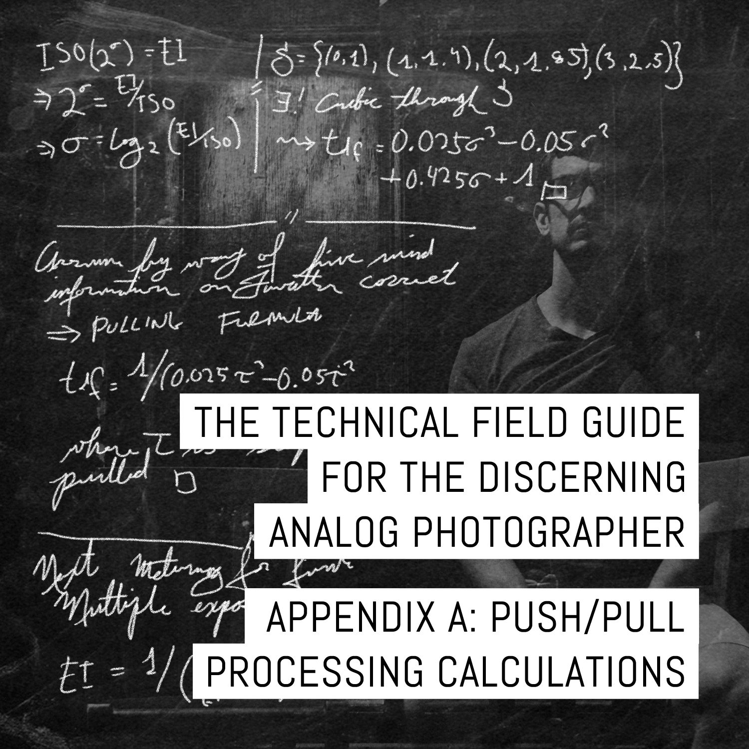 Appendix A of the Technical Field Guide for the Discerning Analog Photographer: push/pull processing calculations