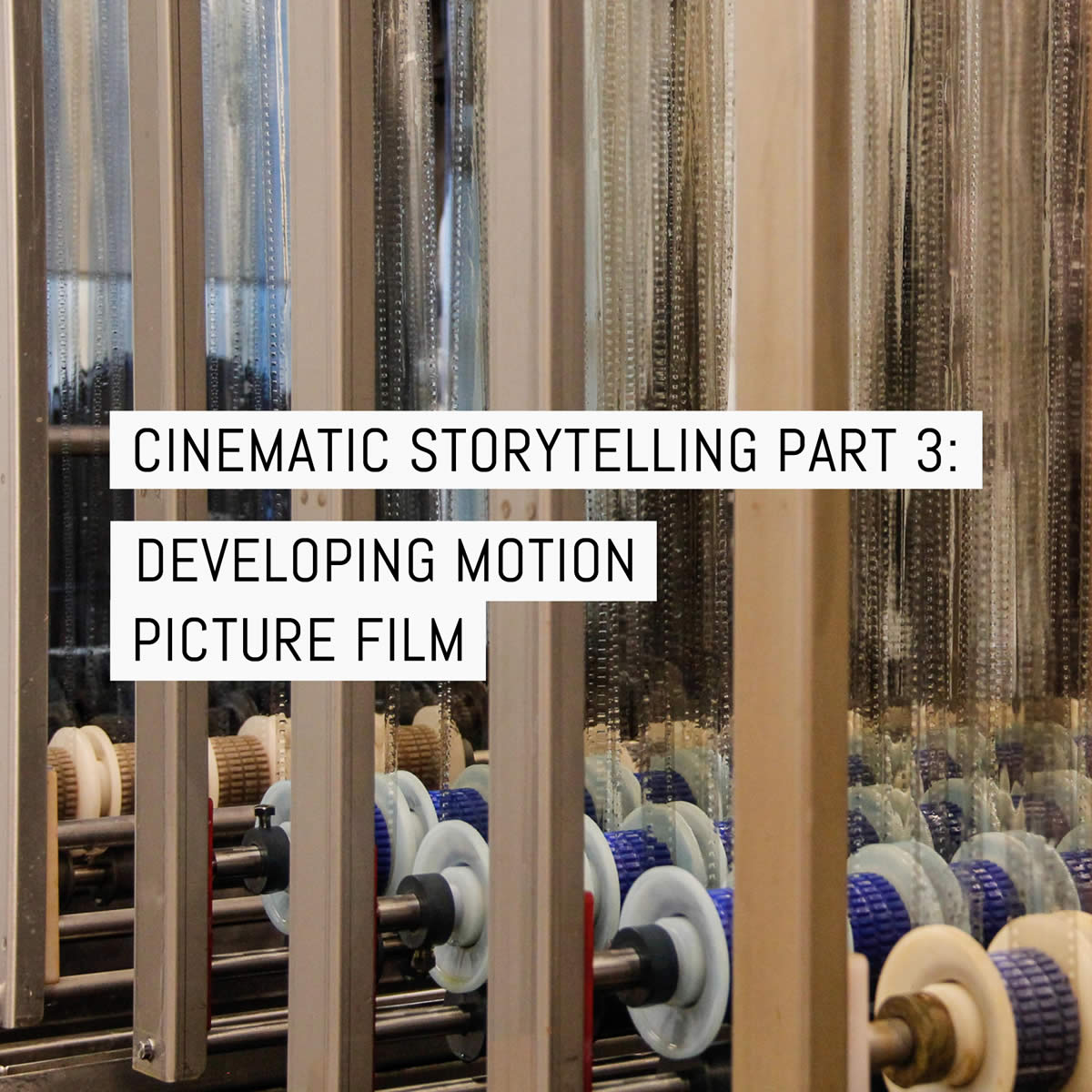 Cover - Cinematic storytelling part 3 - developing motion picture film v2