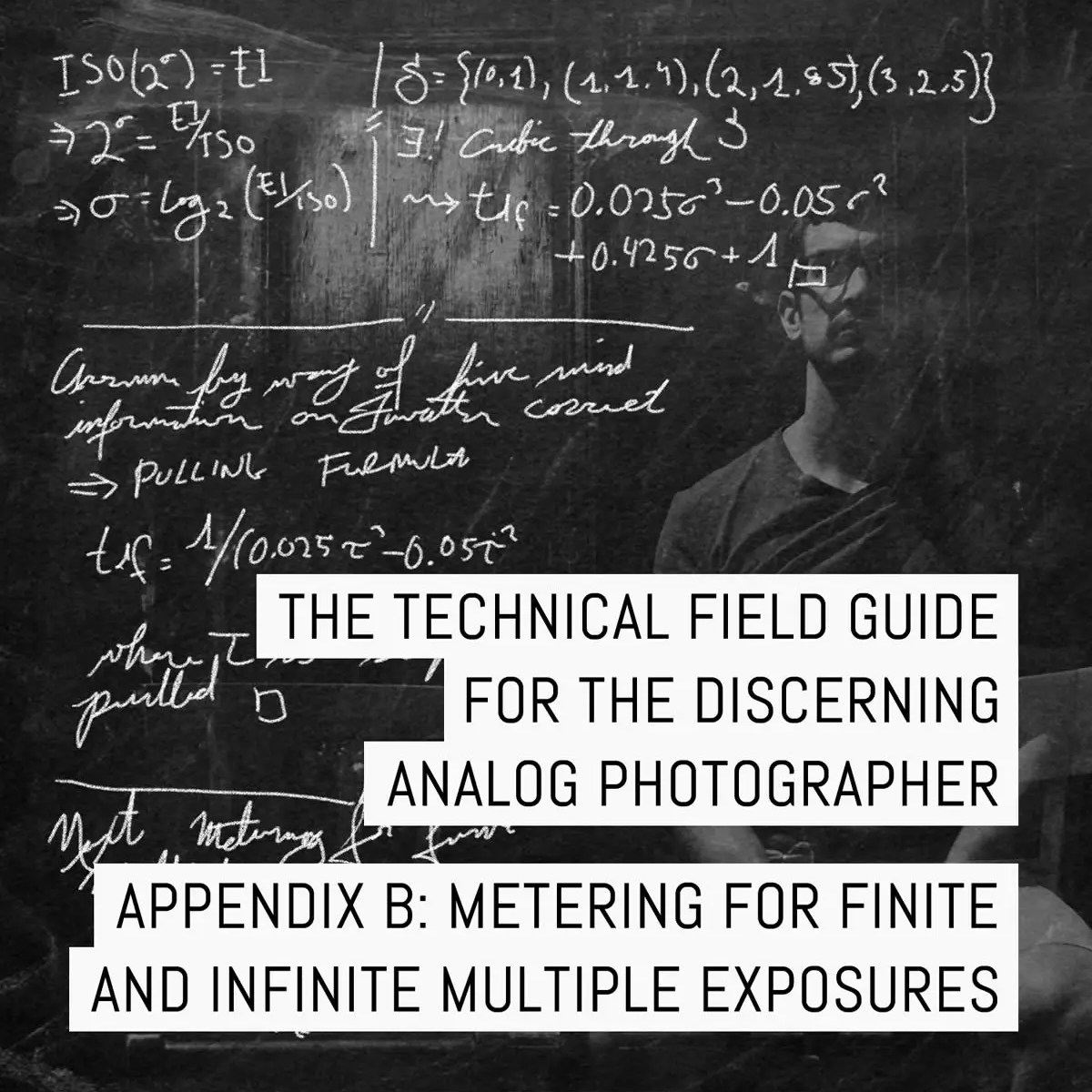 Cover - Appendix B of the Technical Field Guide for the Discerning Analog Photographer- Metering for finite and infinite multiple exposures