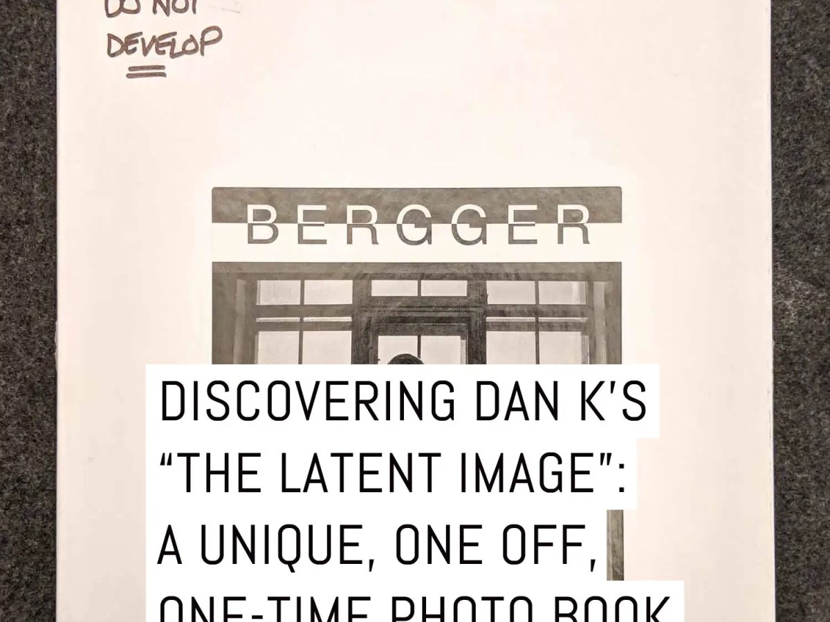 Cover - Discovering Dan K's "THE LATENT IMAGE" - a unique one-off, one-time photo book