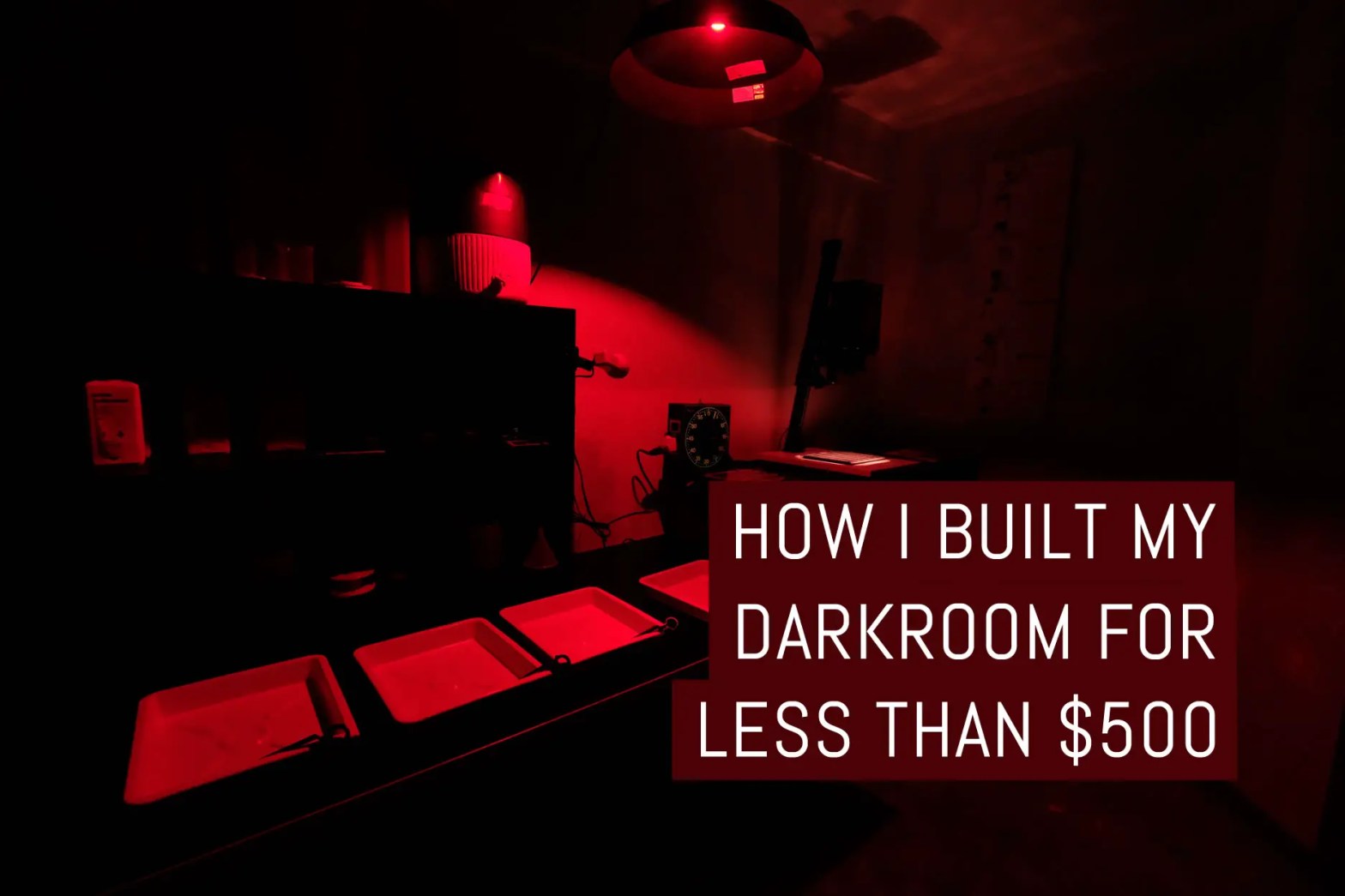 How I built my darkroom for less than $500
