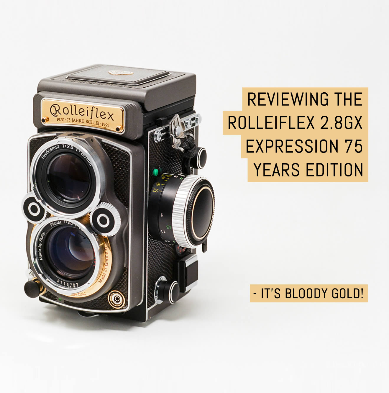 Reviewing the Rolleiflex 2.8GX Expression 75 years edition (it’s gold!)