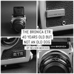 The Bronica ETR: 40 years old but not an old dog