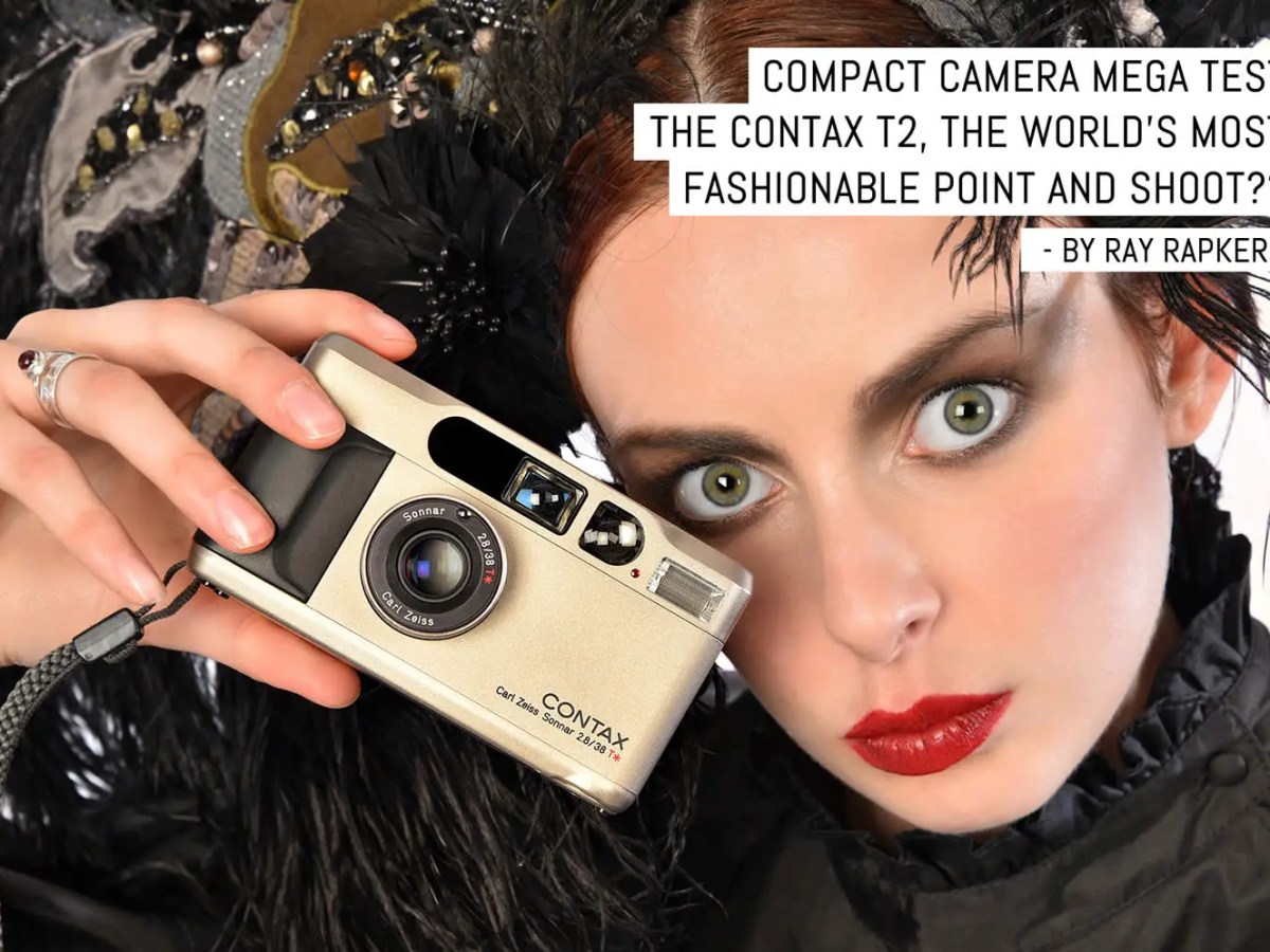 Compact camera mega test: Contax T2, the world’s most fashionable point and shoot??