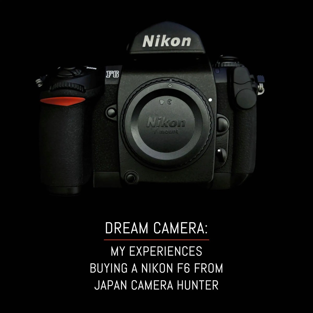 Dream camera: My experiences buying a Nikon F6 from Japan Camera Hunter