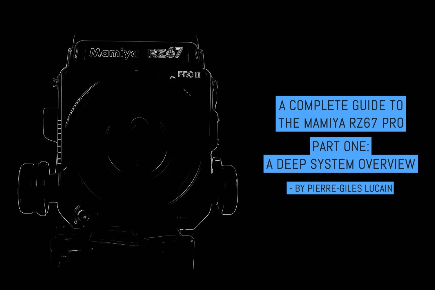 A complete guide to the Mamiya RZ67 Pro: part one – deep system overview