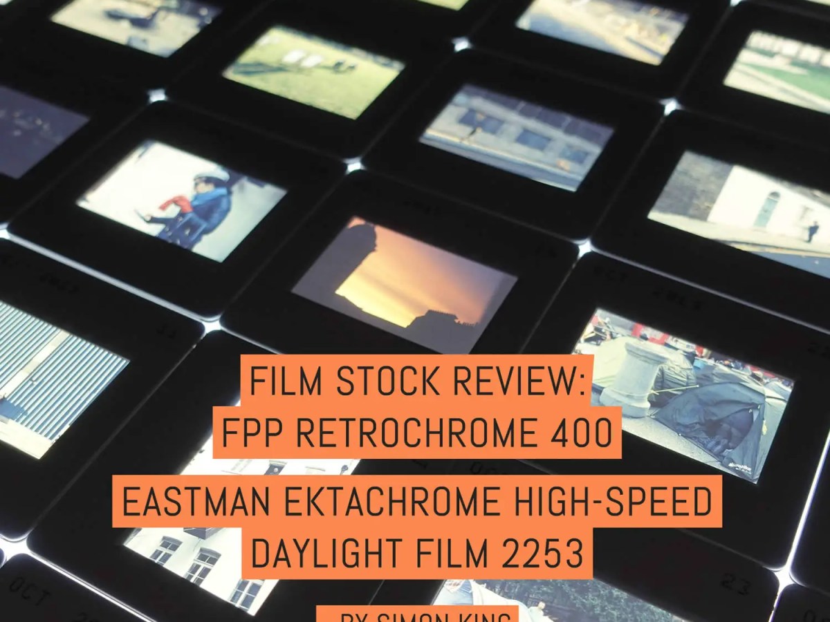 Film stock review: FPP RetroChrome 400 (EASTMAN EKTACHROME High-Speed Daylight Film 2253) - by Simon King