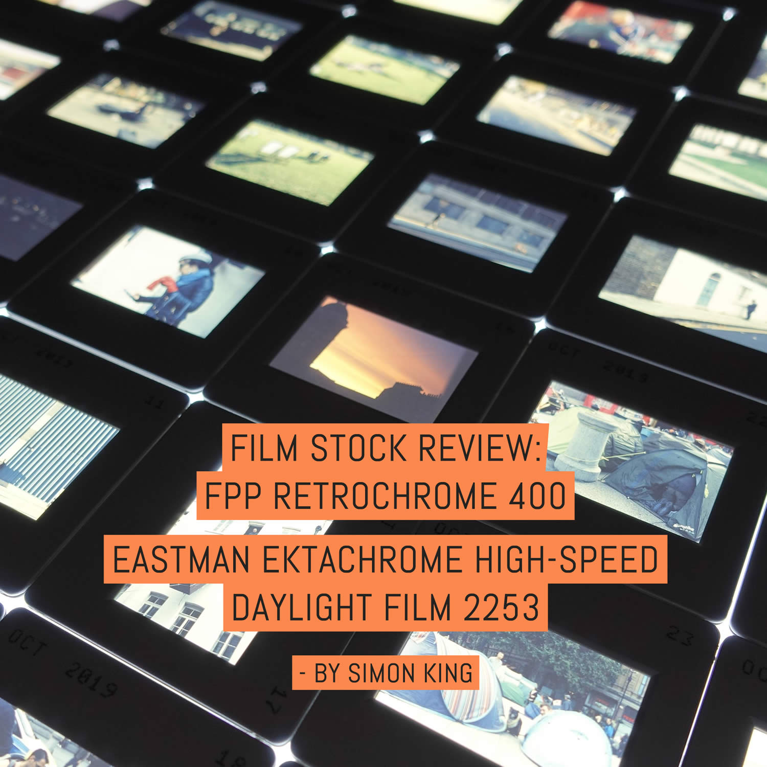 Film Stock Review: FPP RetroChrome 400 (EASTMAN EKTACHROME High-Speed Daylight Film 2253) – by Simon King