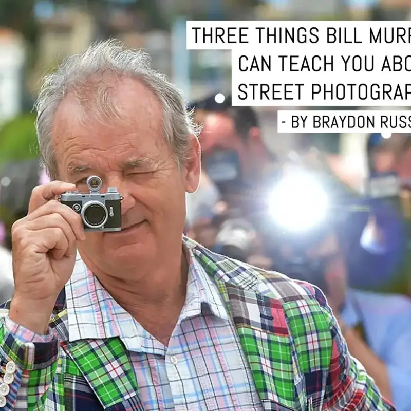Three things Bill Murray can teach you about street photography - by Braydon Russell