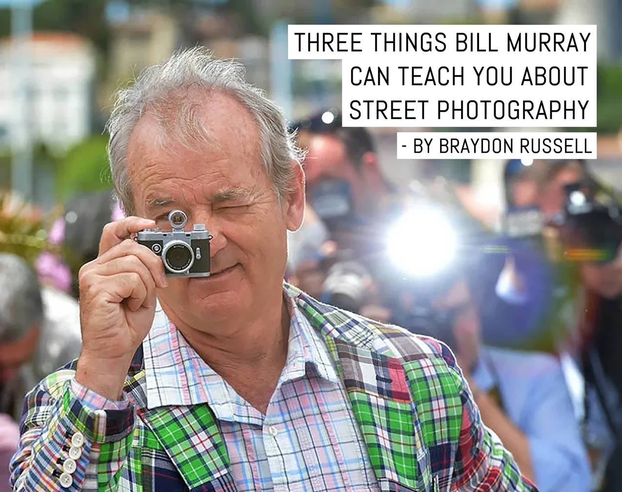Three things Bill Murray can teach you about street photography