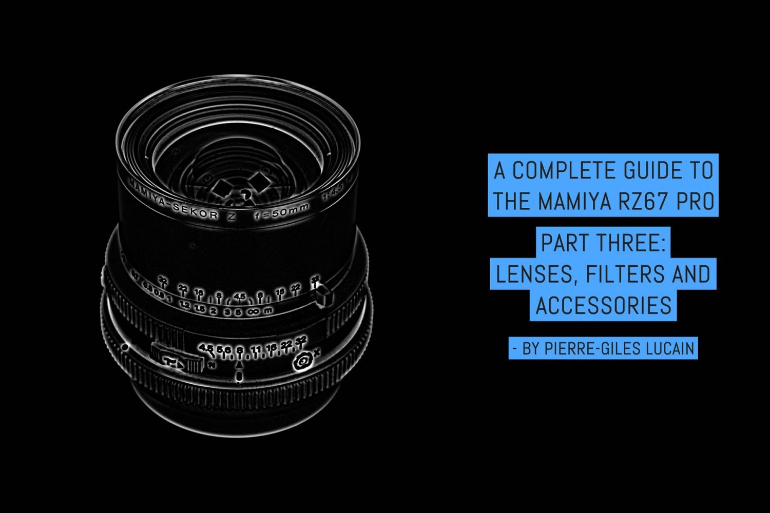 A complete guide to the Mamiya RZ67, part three: lenses, filters and accessories