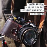 Camera review: 14 years with the invisible Nikon FM3a