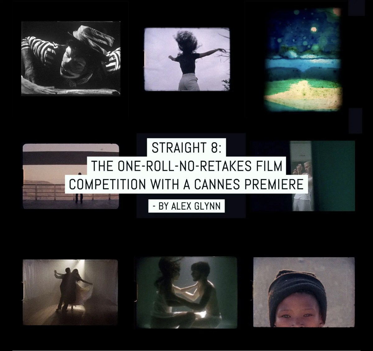 straight 8- The one-roll-no-retakes film competition with a Cannes premier