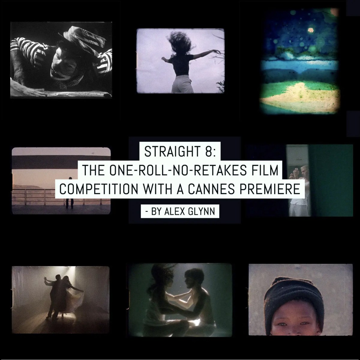 straight 8- The one-roll-no-retakes film competition with a Cannes premier