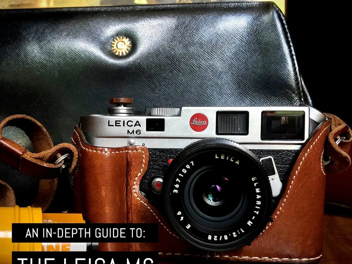 An in-depth guide to: The Leica M6 (aka M6 Classic + M6 Non-TTL)
