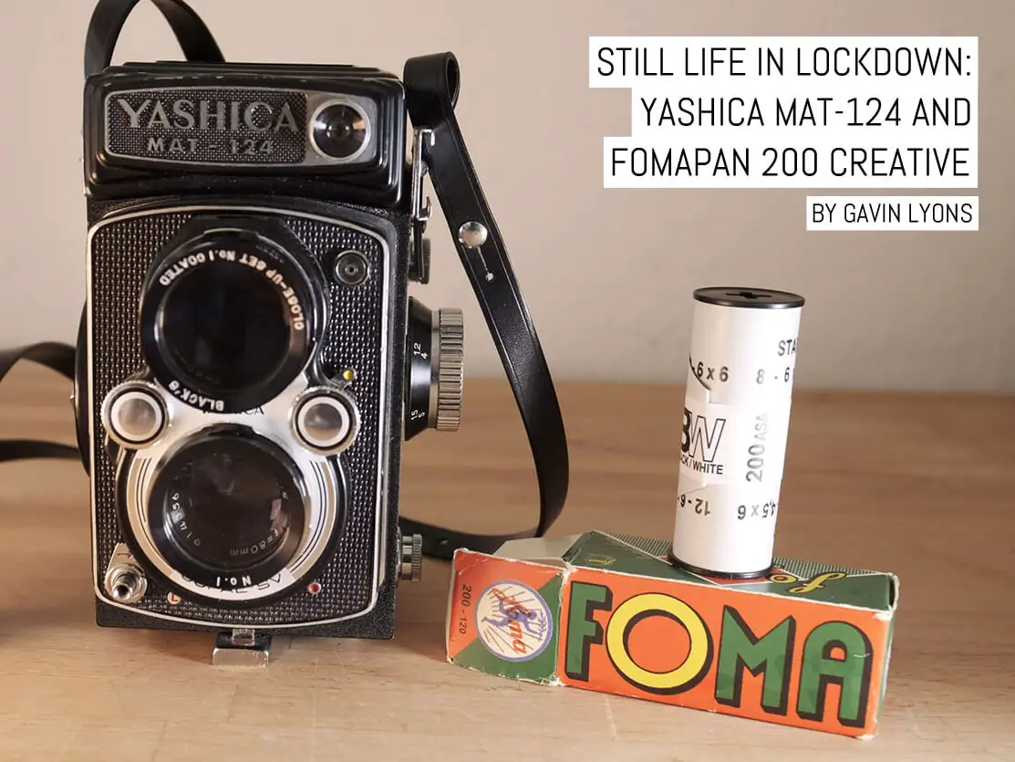 Still life in lockdown: Yashica MAT-124 and Fomapan 200 Creative