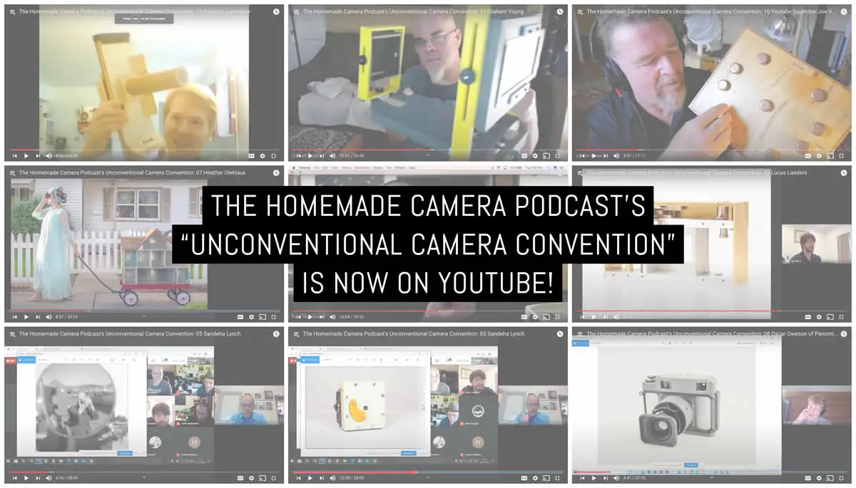 The Homemade Camera Podcasts Unconventional Camera Convention is now on YouTube v1