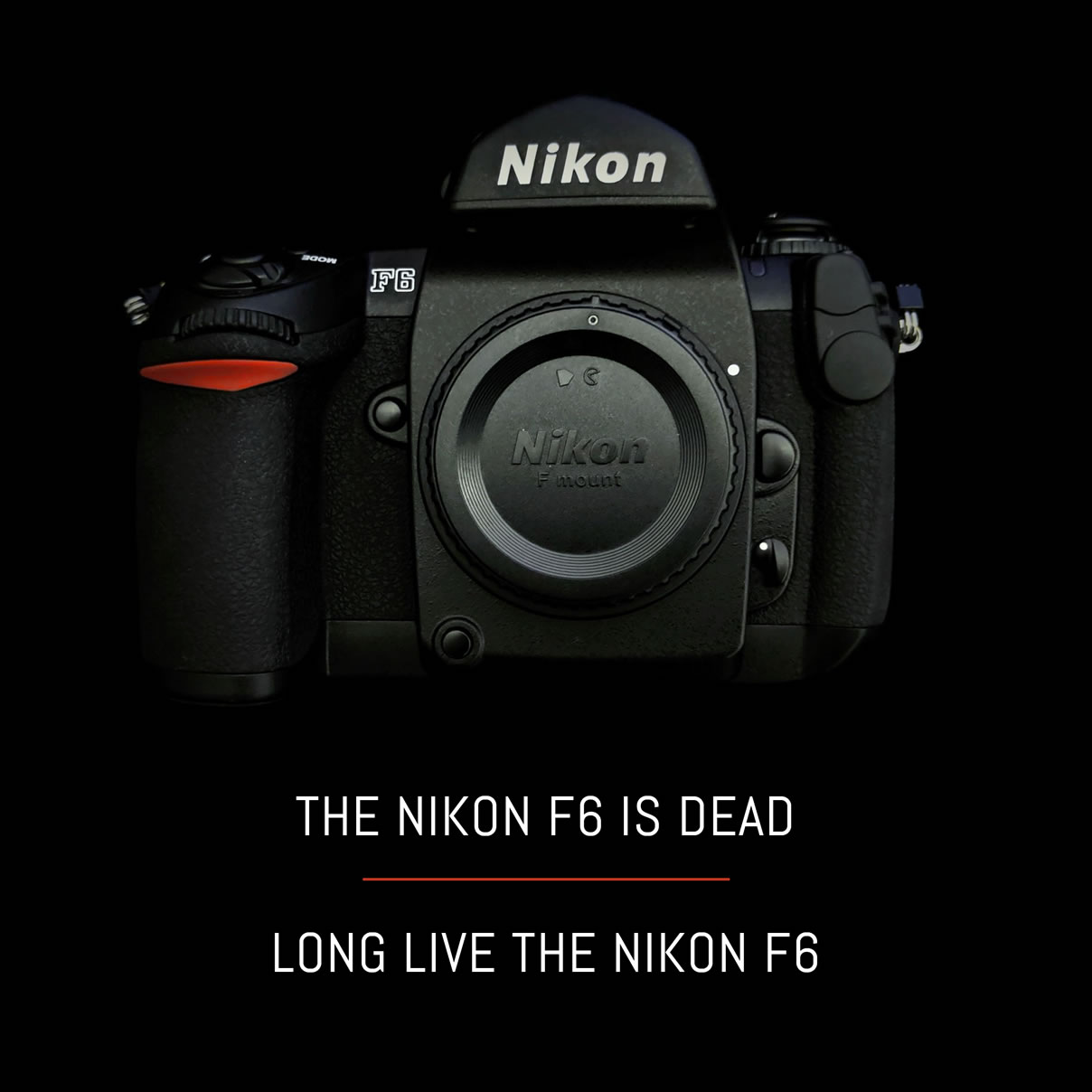 The Nikon F6 is dead, long live the Nikon F6! - EMULSIVE