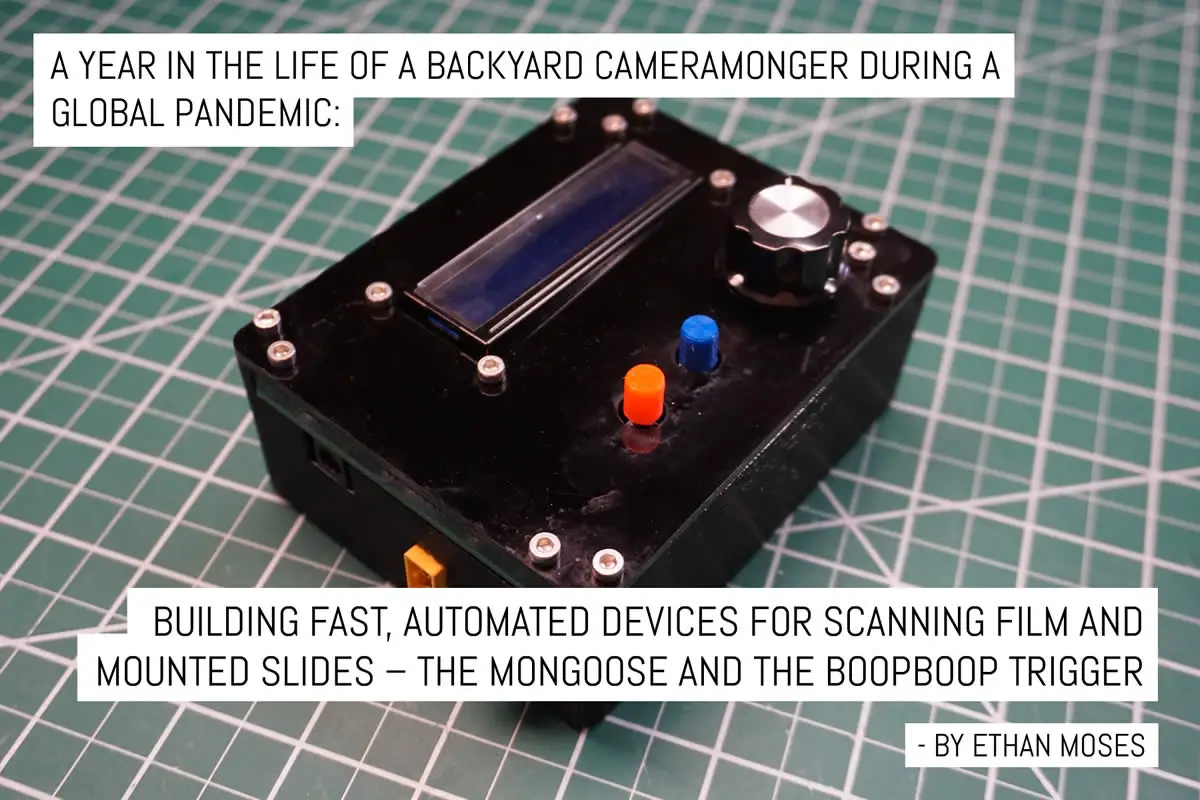 A year in the life of a backyard cameramonger during a global pandemic: Building fast, automated devices for scanning film and mounted slides – the Mongoose and the BoopBoop Trigger