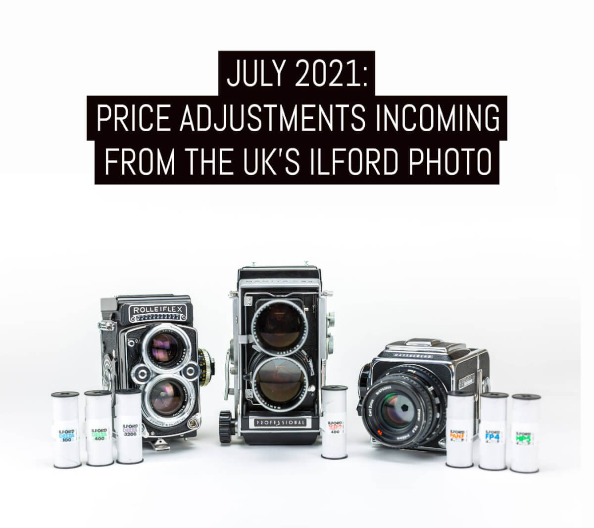 July 2021: Price adjustments incoming from the UK’s ILFORD Photo