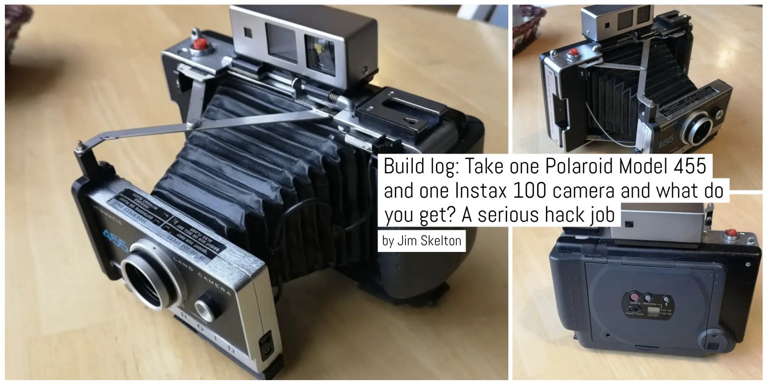 Build log: Take one Polaroid Model 455 and one Instax 100 camera and what do you get? A serious hack job