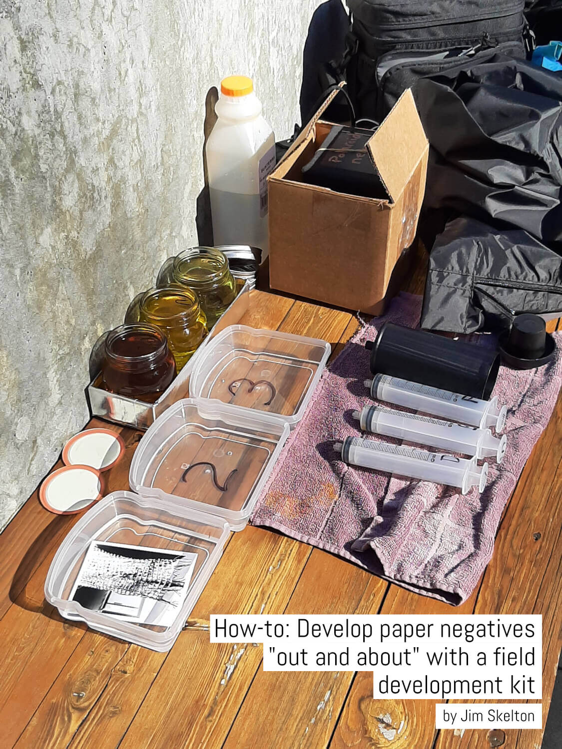 How-to: Develop paper negatives "out and about" with a field development kit - by Jim Skelton