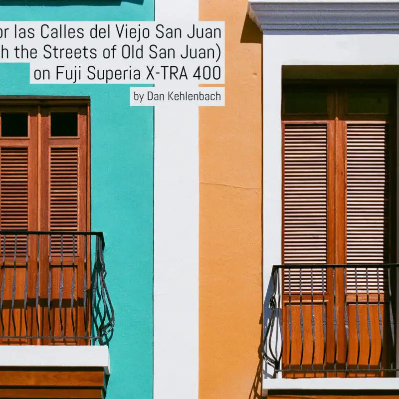 Cover - Por las Calles del Viejo San Juan (Through the Streets of Old San Juan) on Fuji Superia X-TRA 400 - by Dan Kehlenbach