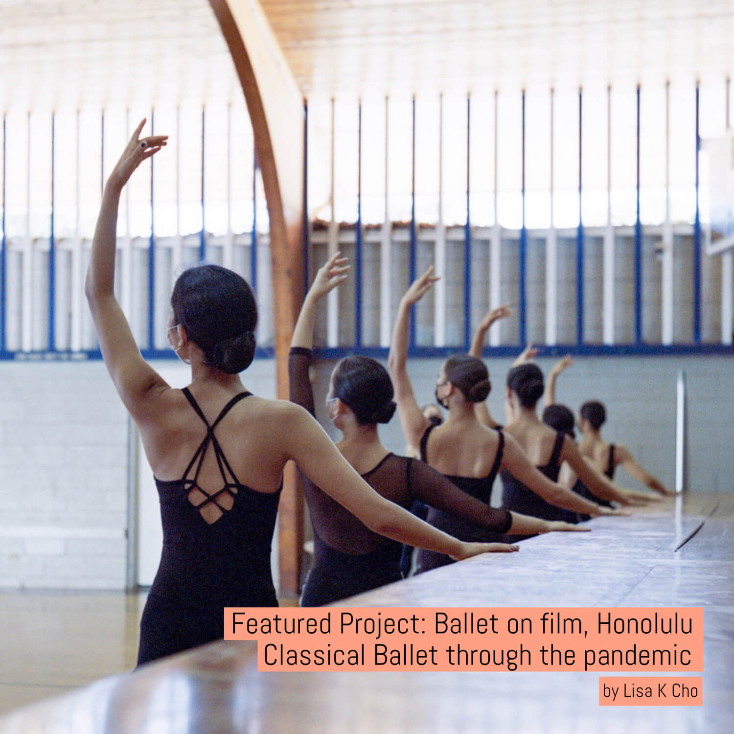Featured Project: Ballet on film, Honolulu Classical Ballet through the pandemic